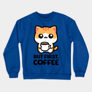 But First Coffee! Cute Coffee Cat Crewneck Sweatshirt